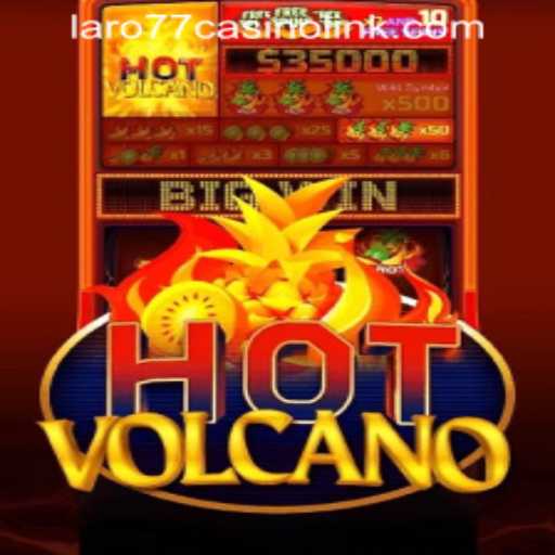 Discover the Thrills of HotVolcano at LARO77 Casino