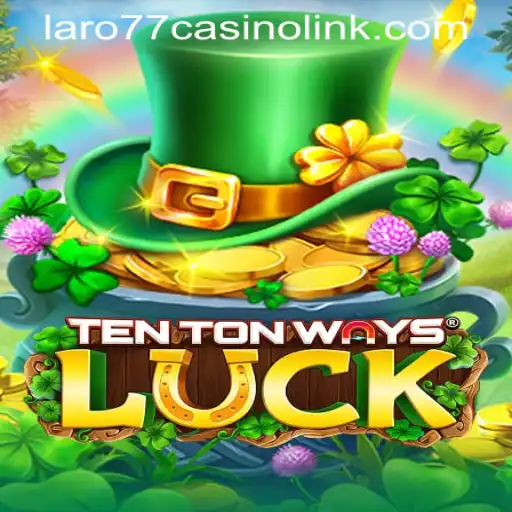 Exploring the Exciting World of TenTonWaysLuck at LARO77 Casino