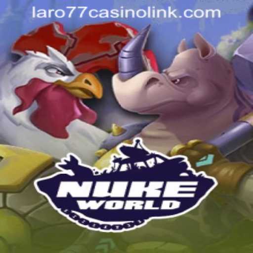 NukeWorld: A New Era of Casino Gaming with LARO77 CASINO LINK