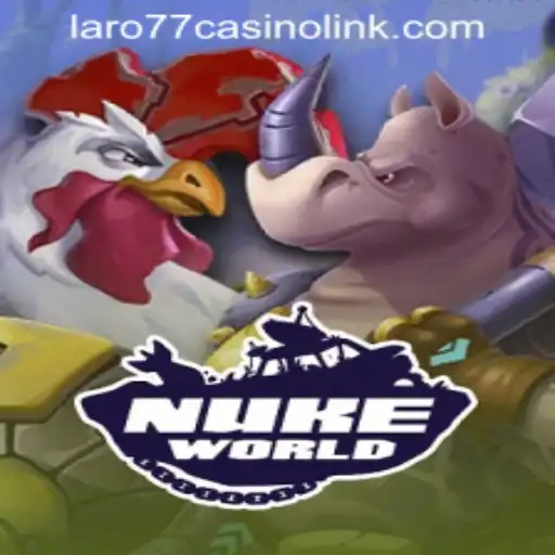 NukeWorld: A New Era of Casino Gaming with LARO77 CASINO LINK
