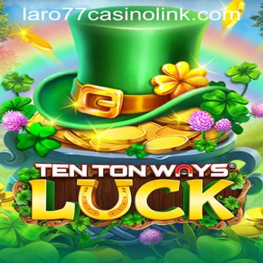Exploring the Exciting World of TenTonWaysLuck at LARO77 Casino